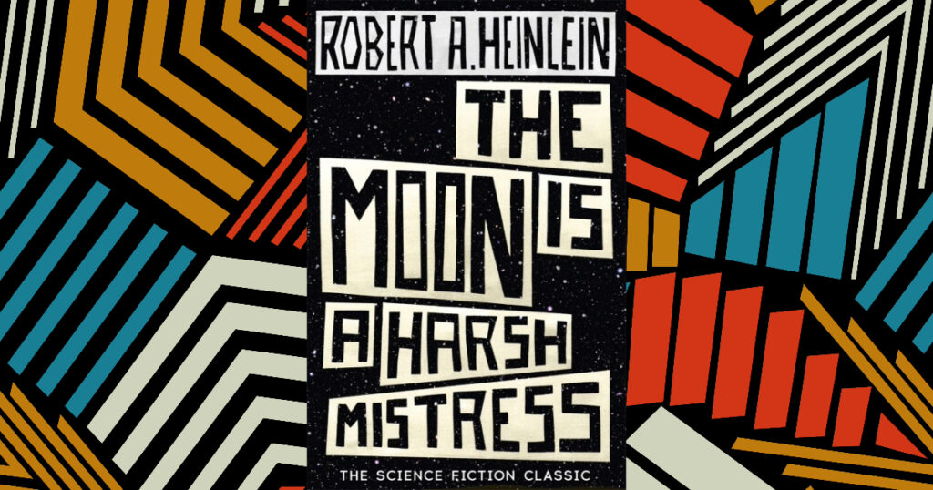 The Moon is a Harsh Mistress cover art on a multi-colour background